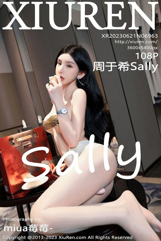 [Xiuren秀人网]2023.06.21 NO.6963 周于希Sally[108+1P／977MB]