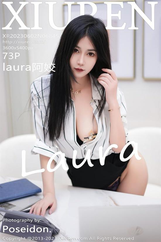 [Xiuren秀人网]2023.06.02 NO.6845 laura阿姣[73+1P／560MB]